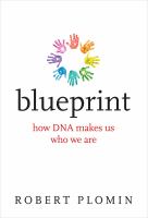 Blueprint : how DNA makes us who we are