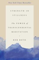 Strength in stillness : the power of transcendental meditation
