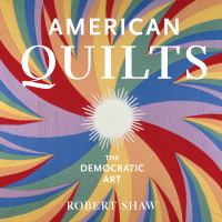 American quilts : the democratic art