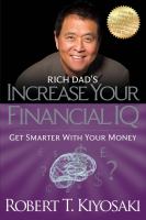Rich dad's increase your financial IQ : get smarter with your money