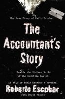 The accountant's story : inside the violent world of the Medellín cartel