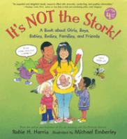 It's not the stork! : a book about girls, boys, babies, bodies, families, and friends