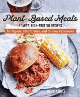Plant-based meats : hearty, high-protein recipes for vegans, flexitarians, and curious carnivores