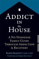 Addict in the house : a no-nonsense family guide through addiction & recovery