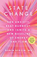State change : end anxiety, beat burnout, and ignite a new baseline of energy and flow