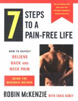 7 steps to a pain-free life : how to rapidly relieve back and neck pain using the McKenzie method