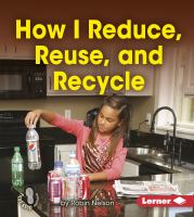 How I reduce, reuse, and recycle