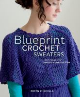 Blueprint crochet sweaters : techniques for custom construction