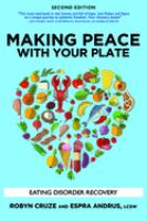Making peace with your plate : eating disorder recovery