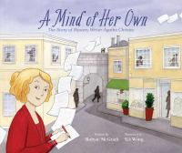 A mind of her own : the story of mystery writer Agatha Christie