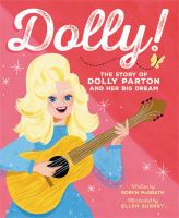 Dolly! : the story of Dolly Parton and her big dream