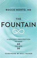The fountain : a doctor's prescription to make 60 the new 30