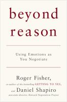 Beyond reason : using emotions as you negotiate