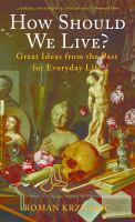 How should we live? : great ideas from the past for everyday life