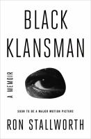 Black Klansman : race, hate, and the undercover investigation of a lifetime