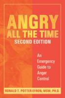 Angry all the time : an emergency guide to anger control