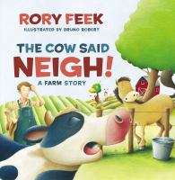 The cow said neigh! : a farm story