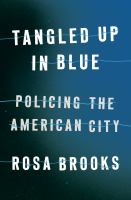 Tangled up in blue : policing the American city