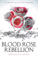 Blood rose rebellion. Volume 1