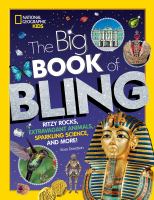The big book of bling : ritzy rocks, extravagant animals, sparkling science, and more!