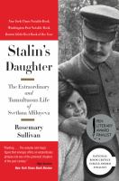 Stalin's daughter : the extraordinary and tumultuous life of Svetlana Alliluyeva