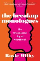 The breakup monologues : the unexpected joy of heartbreak
