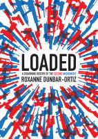 Loaded : a disarming history of the Second Amendment