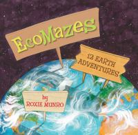 Ecomazes : twelve Earth adventures