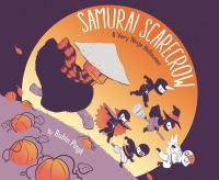 Samurai scarecrow : a very ninja Halloween