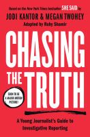 Chasing the truth : a young journalist's guide to investigative reporting