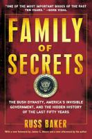 Family of secrets : the Bush dynasty, the powerful forces that put it in the White House, and what their influence means for America