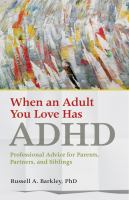 When an adult you love has ADHD : professional advice for parents, partners, and siblings