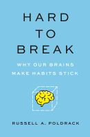 Hard to break : why our brains make habits stick