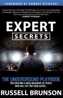 Expert secrets : the underground playbook to find your message, build a tribe, and change the world..