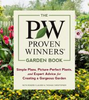 The PW proven winners garden book : simple plans, picture-perfect plants, and expert advice for creating a gorgeous garden