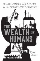 The wealth of humans : work, power, and status in the twenty-first century
