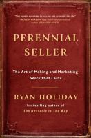 Perennial seller : the art of making and marketing work that lasts