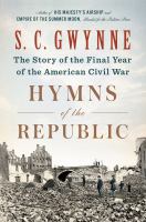 Hymns of the Republic : the story of the final year of the American Civil War