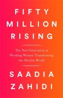 Fifty million rising : the new generation of working women transforming the Muslim world