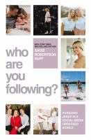 Who are you following? : pursuing Jesus in a social media obsessed world