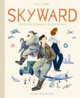 Skyward : the story of female pilots in WWII