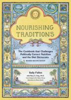 Nourishing traditions : the cookbook that challenges politically correct nutrition and the diet dictocrats
