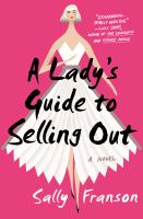 A lady's guide to selling out : a novel