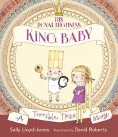 His Royal Highness, King Baby : a terrible true story
