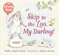 Skip to the loo, my darling! : a potty book