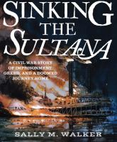 Sinking the Sultana : a civil war story of imprisonment, greed, and a doomed journey home