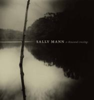 Sally Mann : a thousand crossings