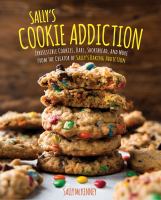 Sally's cookie addiction : irresistible cookies, bars, shortbread, and more from the creator of Sally's baking addiction