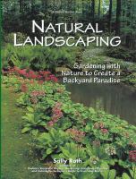 Natural landscaping : gardening with nature to create a backyard paradise