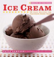 Ice cream :  52 easy recipes for year-round frozen treats